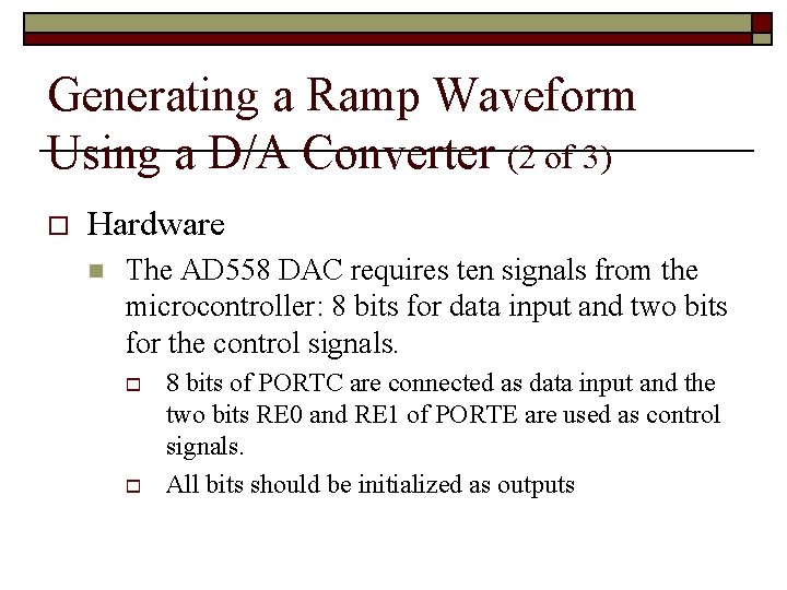 Generating a Ramp Waveform Using a D/A Converter (2 of 3) o Hardware n Generating a Ramp Waveform Using a D/A Converter (2 of 3) o Hardware n
