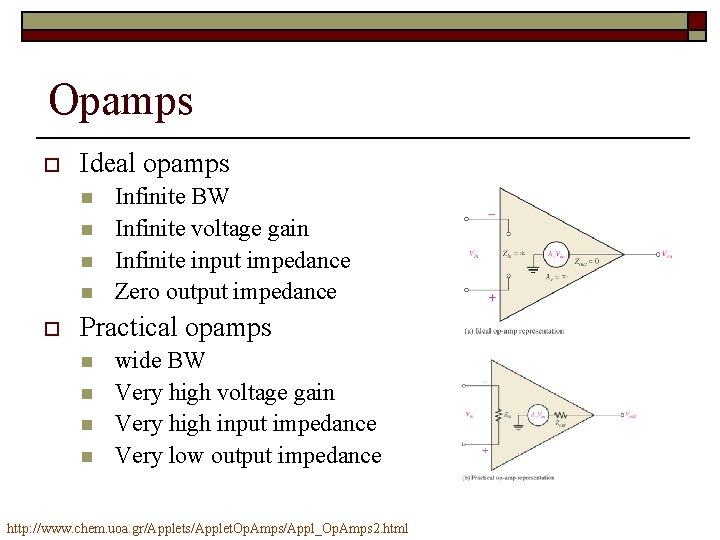 Opamps o Ideal opamps n n o Infinite BW Infinite voltage gain Infinite input