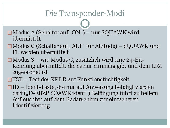 Die Transponder-Modi � Modus A (Schalter auf „ON“) – nur SQUAWK wird übermittelt �