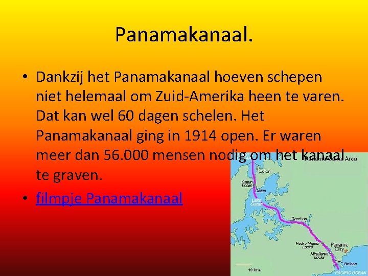 Panamakanaal. • Dankzij het Panamakanaal hoeven schepen niet helemaal om Zuid-Amerika heen te varen.