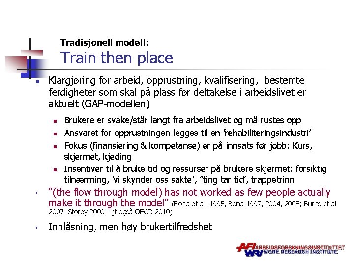 Tradisjonell modell: Train then place n Klargjøring for arbeid, opprustning, kvalifisering, bestemte ferdigheter som