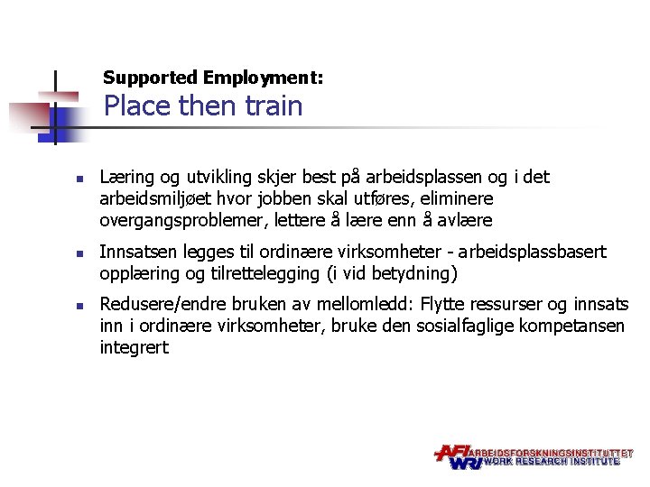 Supported Employment: Place then train n Læring og utvikling skjer best på arbeidsplassen og