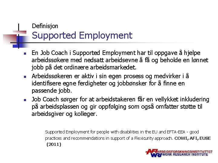 Definisjon Supported Employment n n n En Job Coach i Supported Employment har til