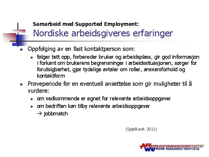 Samarbeid med Supported Employment: Nordiske arbeidsgiveres erfaringer n Oppfølging av en fast kontaktperson som: