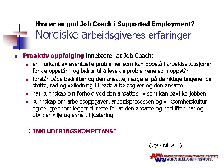 Hva er en god Job Coach i Supported Employment? Nordiske arbeidsgiveres erfaringer n Proaktiv