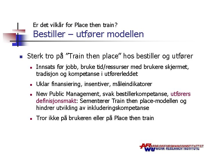 Er det vilkår for Place then train? Bestiller – utfører modellen n Sterk tro