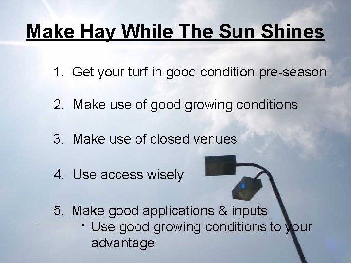Make Hay While The Sun Shines 1. Get your turf in good condition pre-season