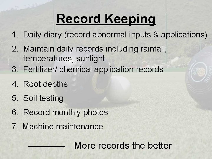 Record Keeping 1. Daily diary (record abnormal inputs & applications) 2. Maintain daily records