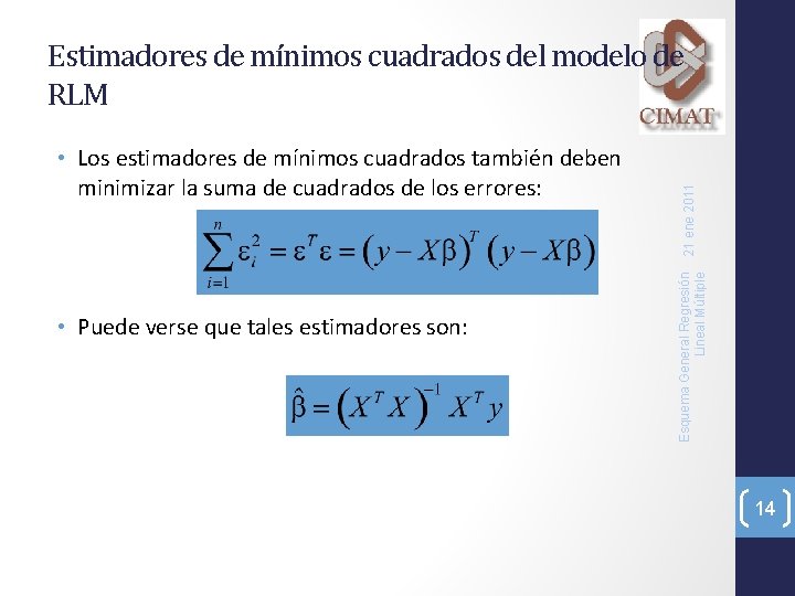  • Los estimadores de mínimos cuadrados también deben minimizar la suma de cuadrados