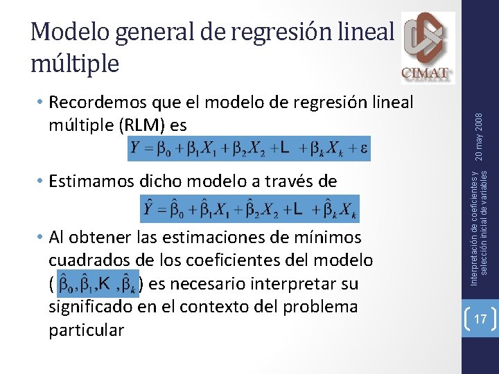  • Recordemos que el modelo de regresión lineal múltiple (RLM) es • Estimamos