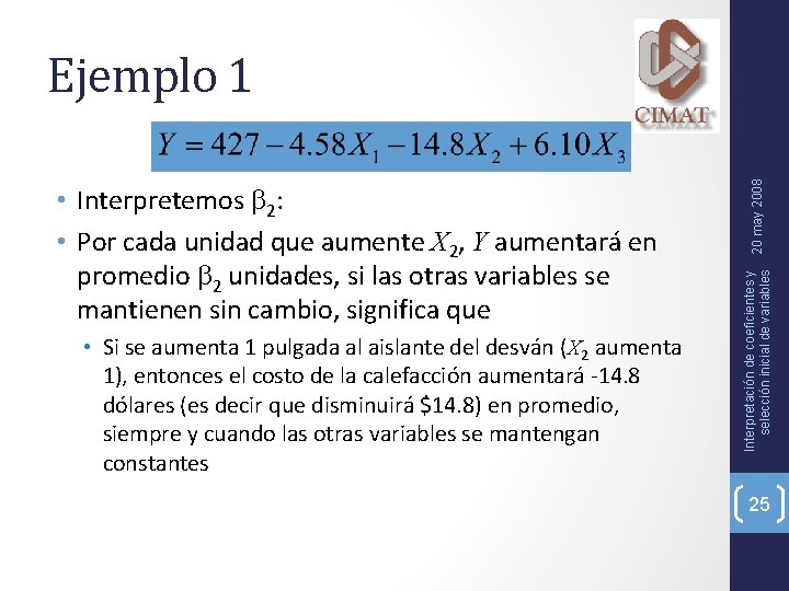  • Interpretemos 2: • Por cada unidad que aumente X 2, Y aumentará