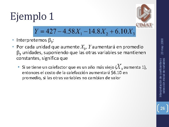  • Interpretemos 3: • Por cada unidad que aumente X 3, Y aumentará