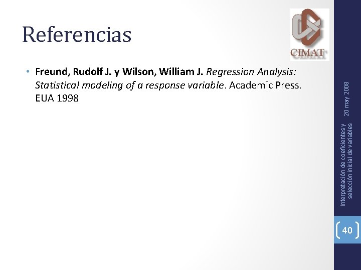  • Freund, Rudolf J. y Wilson, William J. Regression Analysis: Statistical modeling of