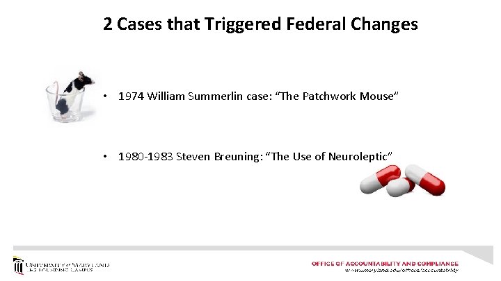 2 Cases that Triggered Federal Changes • 1974 William Summerlin case: “The Patchwork Mouse”