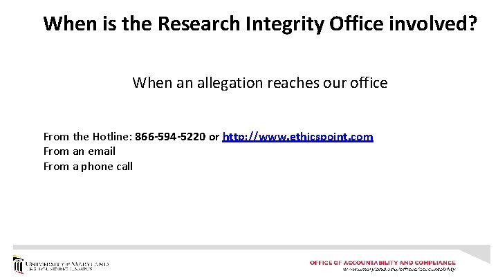 When is the Research Integrity Office involved? When an allegation reaches our office From