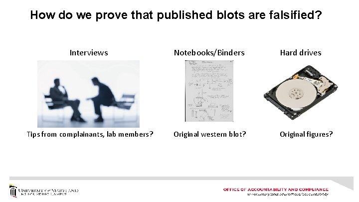 How do we prove that published blots are falsified? Interviews Notebooks/Binders Hard drives Tips