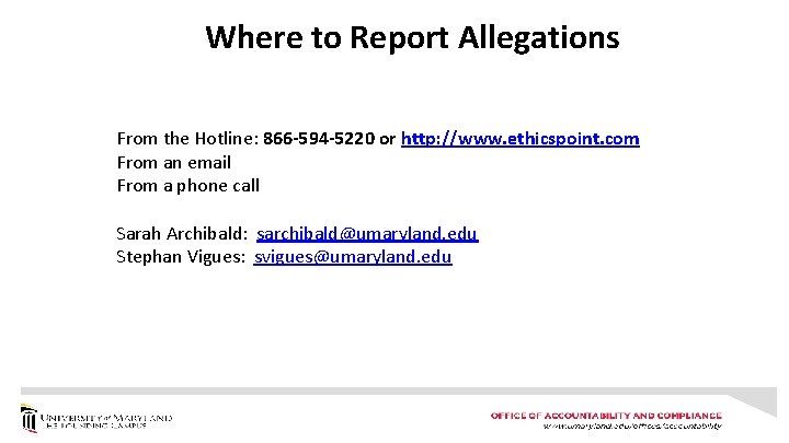 Where to Report Allegations From the Hotline: 866 -594 -5220 or http: //www. ethicspoint.