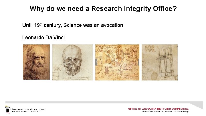 Why do we need a Research Integrity Office? Until 19 th century, Science was