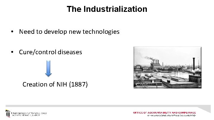 The Industrialization • Need to develop new technologies • Cure/control diseases Creation of NIH