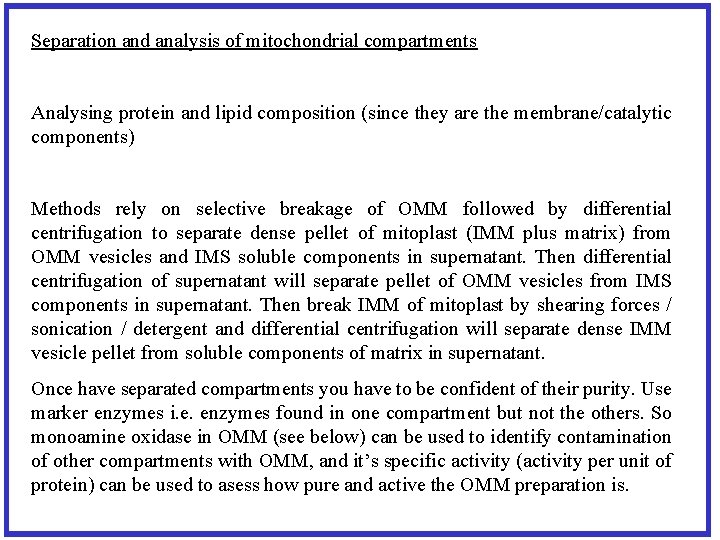 Separation and analysis of mitochondrial compartments Analysing protein and lipid composition (since they are