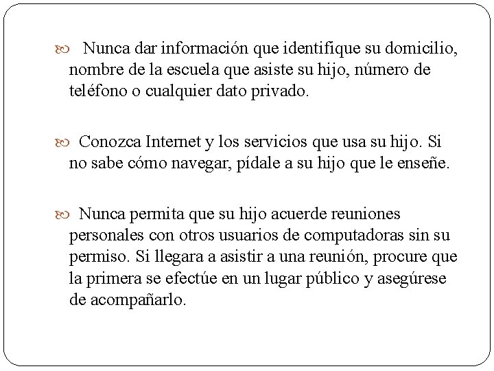  Nunca dar información que identifique su domicilio, nombre de la escuela que asiste