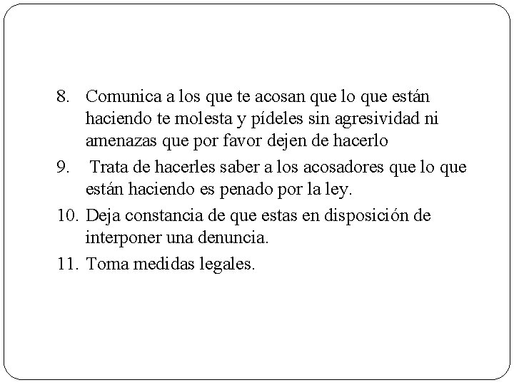 8. Comunica a los que te acosan que lo que están haciendo te molesta