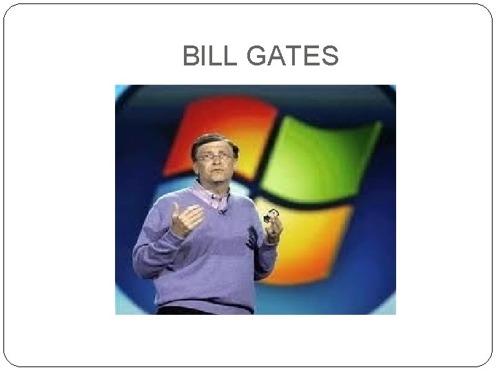 BILL GATES 