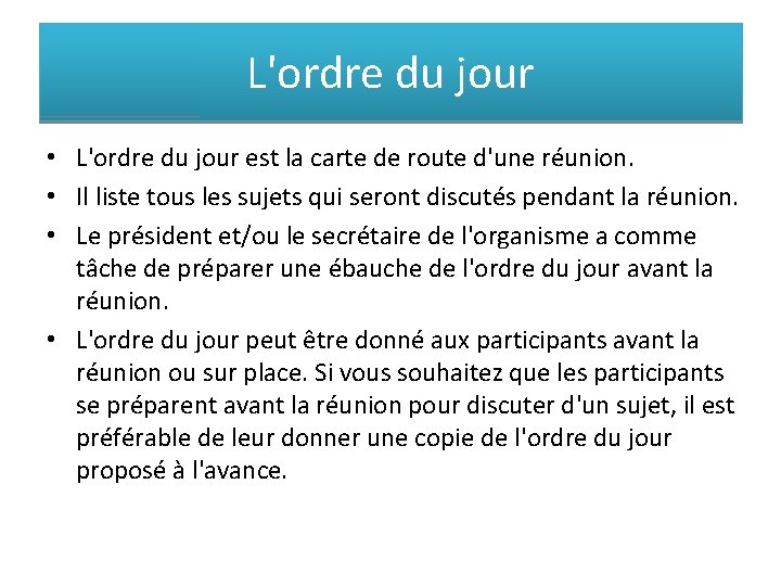 L'ordre du jour • L'ordre du jour est la carte de route d'une réunion.