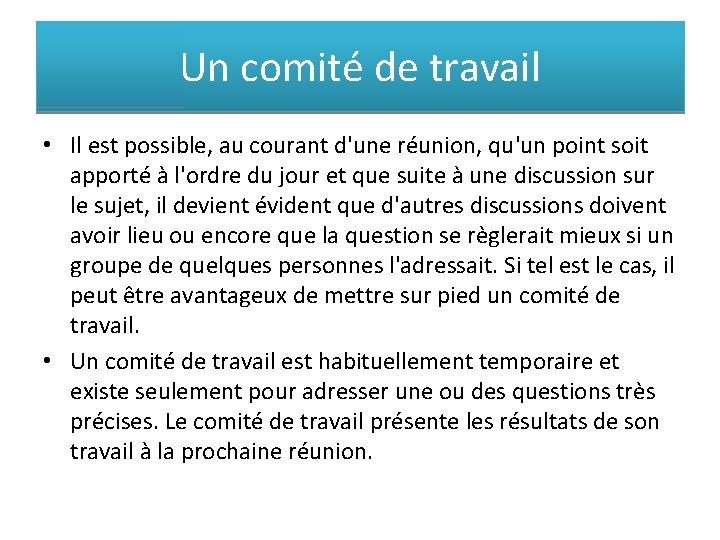 Un comité de travail • Il est possible, au courant d'une réunion, qu'un point