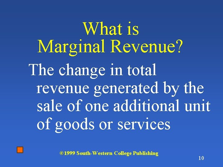 What is Marginal Revenue? The change in total revenue generated by the sale of