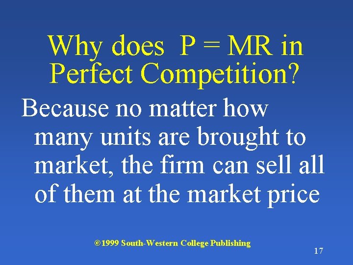Why does P = MR in Perfect Competition? Because no matter how many units