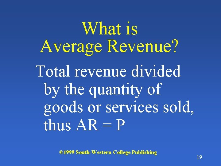What is Average Revenue? Total revenue divided by the quantity of goods or services