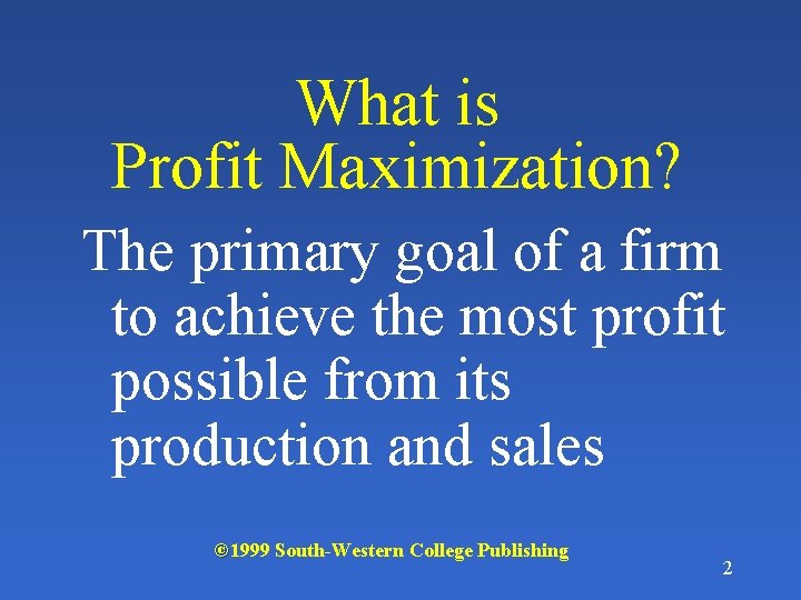 What is Profit Maximization? The primary goal of a firm to achieve the most