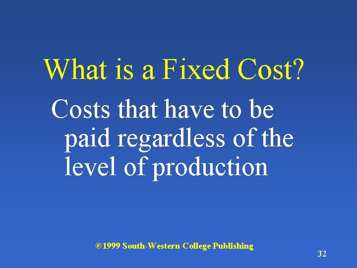 What is a Fixed Cost? Costs that have to be paid regardless of the