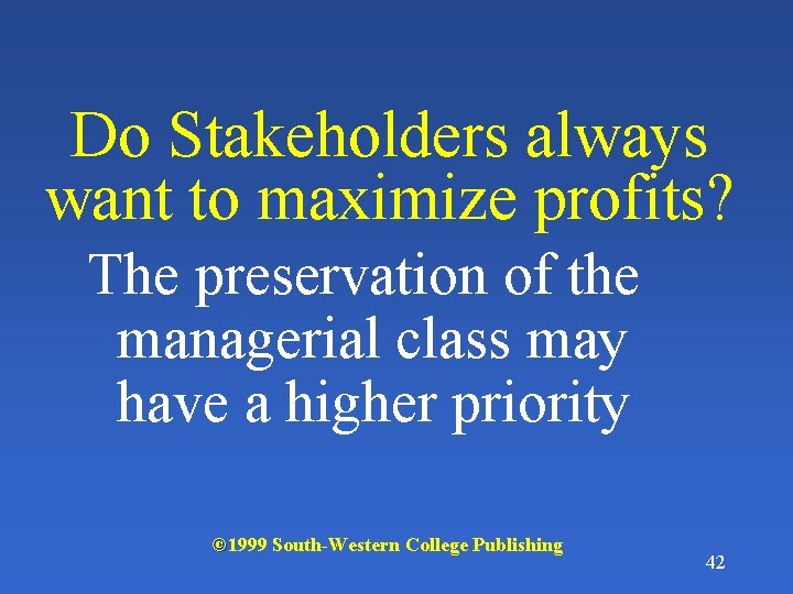 Do Stakeholders always want to maximize profits? The preservation of the managerial class may