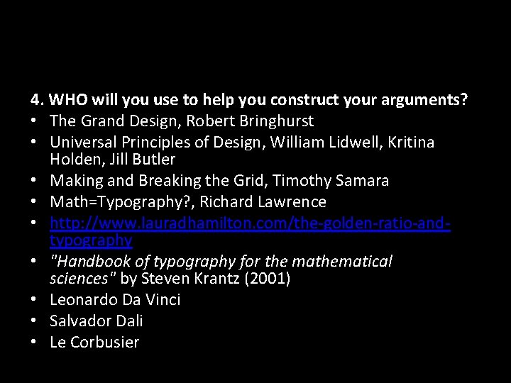 4. WHO will you use to help you construct your arguments? • The Grand