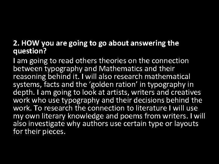 2. HOW you are going to go about answering the question? I am going