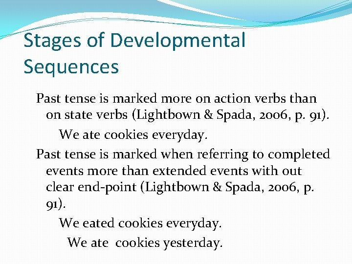 Stages of Developmental Sequences Past tense is marked more on action verbs than on