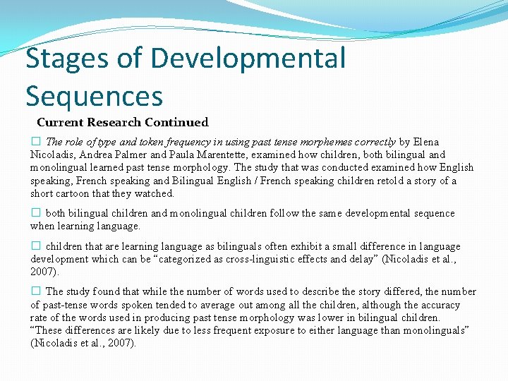 Stages of Developmental Sequences Current Research Continued � The role of type and token