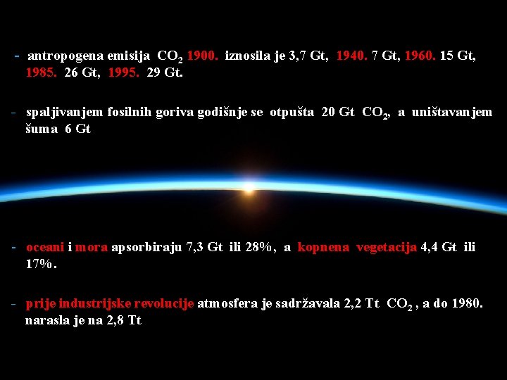 - antropogena emisija CO 2 1900. iznosila je 3, 7 Gt, 1940. 7 Gt,