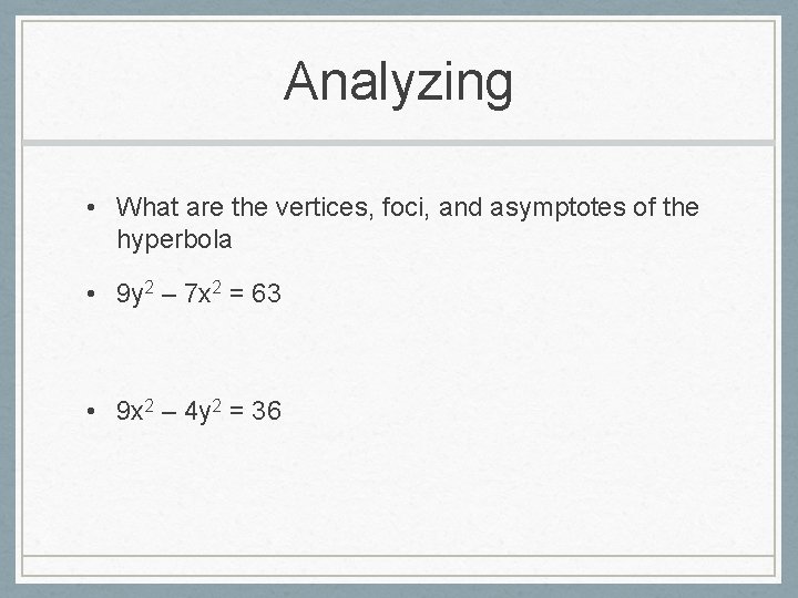Analyzing • What are the vertices, foci, and asymptotes of the hyperbola • 9