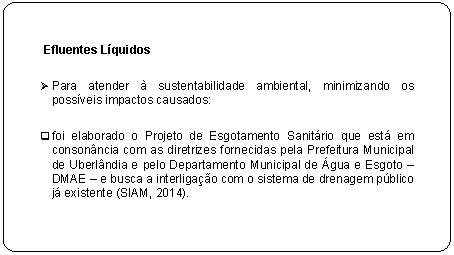 Efluentes Líquidos Ø Para atender à sustentabilidade ambiental, minimizando os possíveis impactos causados: q Efluentes Líquidos Ø Para atender à sustentabilidade ambiental, minimizando os possíveis impactos causados: q