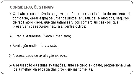 CONSIDERAÇÕES FINAIS Ø Os bairros sustentáveis surgem para fortalecer a existência de um ambiente CONSIDERAÇÕES FINAIS Ø Os bairros sustentáveis surgem para fortalecer a existência de um ambiente