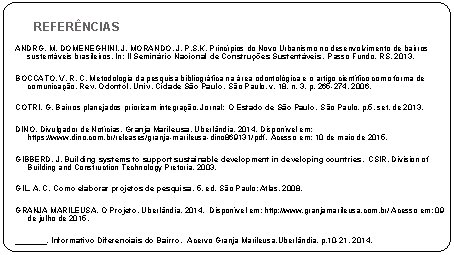 REFERÊNCIAS ANDRG. M. DOMENEGHINI, J. MORANDO, J. P. S. K. Princípios do Novo Urbanismo REFERÊNCIAS ANDRG. M. DOMENEGHINI, J. MORANDO, J. P. S. K. Princípios do Novo Urbanismo