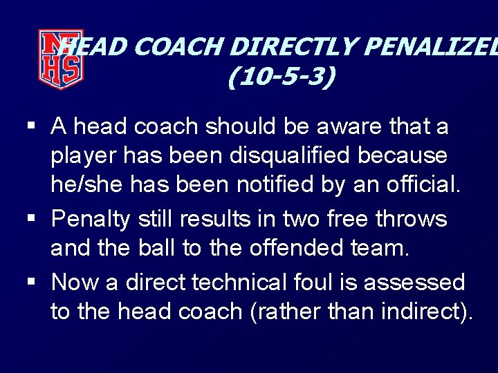 HEAD COACH DIRECTLY PENALIZED (10 -5 -3) § A head coach should be aware