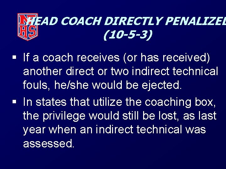 HEAD COACH DIRECTLY PENALIZED (10 -5 -3) § If a coach receives (or has