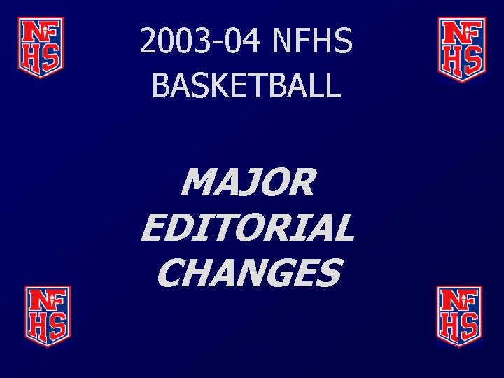 2003 -04 NFHS BASKETBALL MAJOR EDITORIAL CHANGES 