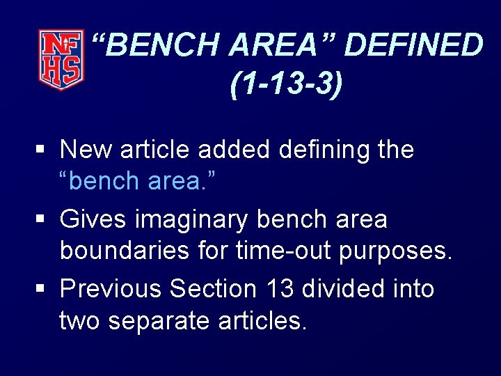 “BENCH AREA” DEFINED (1 -13 -3) § New article added defining the “bench area.