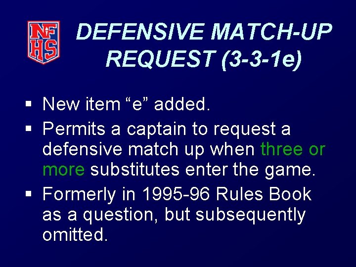 DEFENSIVE MATCH-UP REQUEST (3 -3 -1 e) § New item “e” added. § Permits