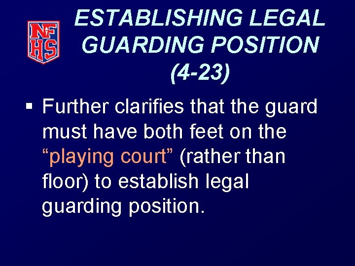 ESTABLISHING LEGAL GUARDING POSITION (4 -23) § Further clarifies that the guard must have